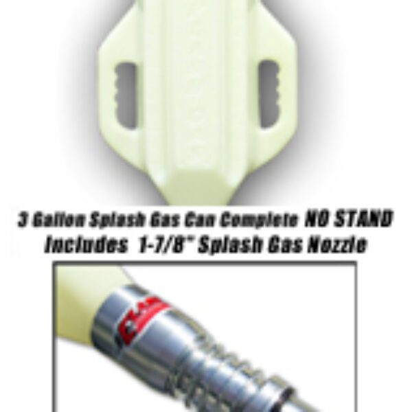 Splash Gas 3 Gal  (Complete w/ can, splash gas nozzle, NO stand) 1-1/2”-1-7/8” Nozzle1-1/2”-1-7/8” Nozzle